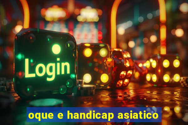 oque e handicap asiatico